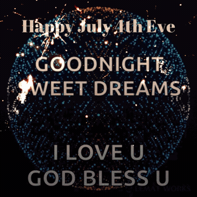 Happy July 4Th Eve Goodnight Sweet Dreams I Love U God Bless U GIF