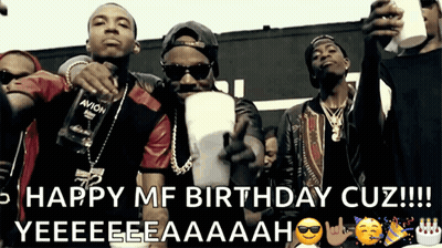 Happy MF Birthday Cuz Yeeeah Group Of Men GIF