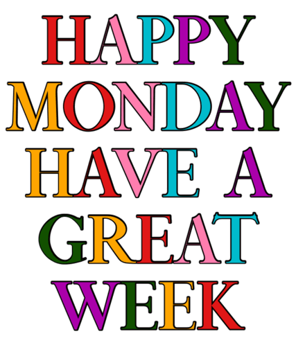 Happy Monday Have A Great Week Is Written In Colorful Letters GIF