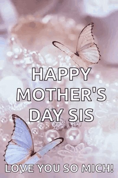 Happy Mother's Day Card With Butterflies And Pearls Saying Happy Mother's Day Sis Love You So Much GIF