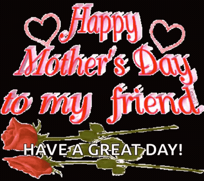 Happy Mother's Day Friend Roses Hearts GIF