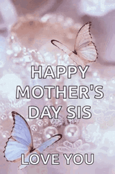 Happy Mother's Day Sister Love You Butterflies GIF