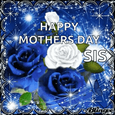 Happy Mothers Day Sis Card With Blue Roses GIF