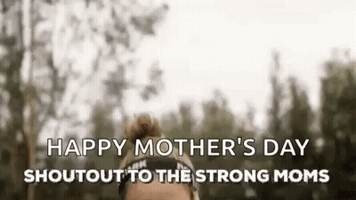 Happy Mothers Day Strong Moms Shoutout