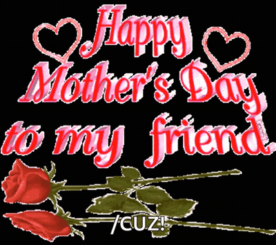 Happy Mothers Day To My Friend GIF