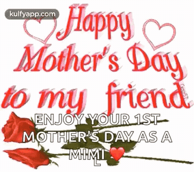 Happy Mothers Day To My Friend Enjoy Your First Mothers Day As Mimi GIF