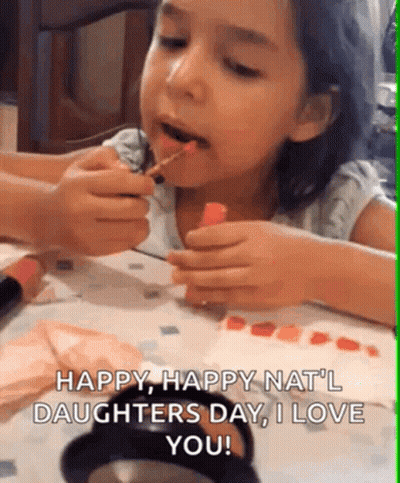 Happy Nat'l Daughters Day Little Girl Applying Lipstick GIF