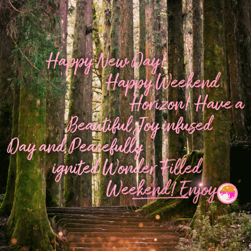 Happy New Day Happy Weekend Horizon Have A Beautiful Joy Infused Day And Peacefully Ignited Wonder Filled Weekend Enjoy  GIF