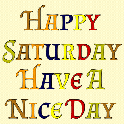 Happy Saturday Have A Nice Day Sign GIF