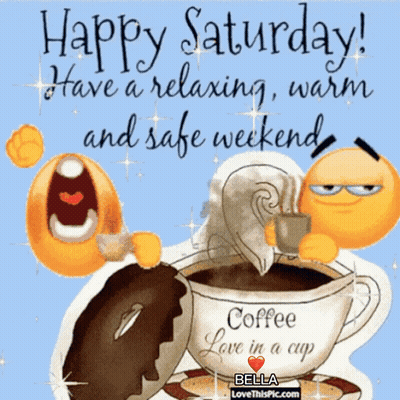 Happy Saturday Have A Relaxing Warm And Safe Weekend With A Cup Of Coffee GIF