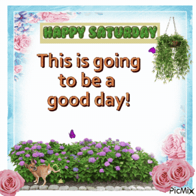 Happy Saturday This Is Going To Be A Good Day With Flowers And A Dog GIF