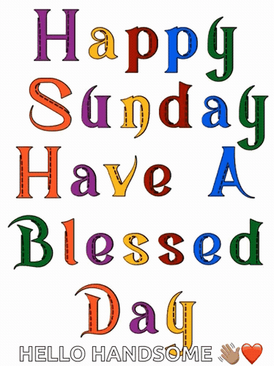 Happy Sunday Have Blessed Day Hello Handsome Sign GIF
