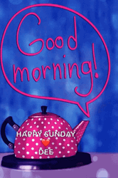 Happy Sunday Morning Good Morning Tea GIF