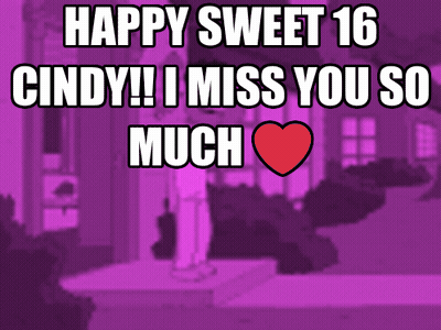 Happy Sweet 16 Cindy I Miss You So Much GIF