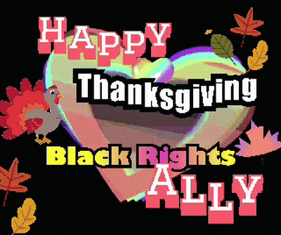 Happy Thanksgiving Black Rights Ally Turkey Heart GIF