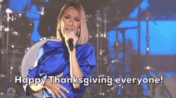Happy Thanksgiving Everyone Celine Dion GIF