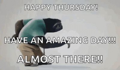 Happy Thursday Have An Amazing Day Almost There GIF