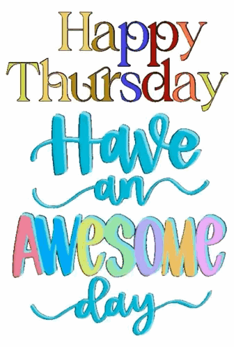 Happy Thursday Have An Awesome Day Written In Different Colors On A White Background GIF