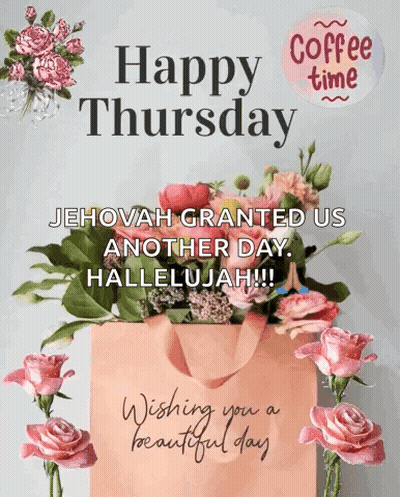 Happy Thursday Jesus Granted Us Another Day . Hallelujah !! Wishing You A Beautiful Day GIF