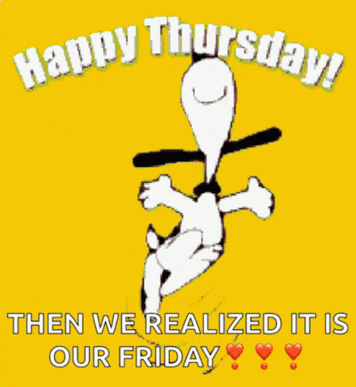 Happy Thursday Then We Realized It Is Our Friday With A Picture Of Snoopy GIF