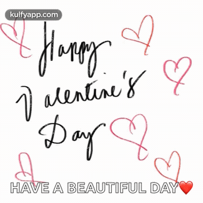 Happy Valentine 'S Day Have A Beautiful Day With Hearts On A White Background GIF