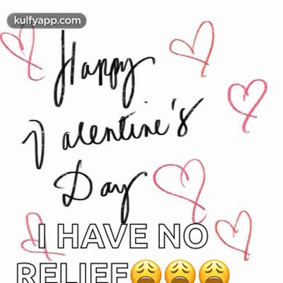 Happy Valentine 'S Day I Have No Relief With Hearts And Crying Faces GIF