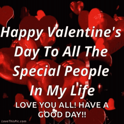 Happy Valentine 'S Day To All The Special People In My Life Love You All ! Have A Good Day ! GIF