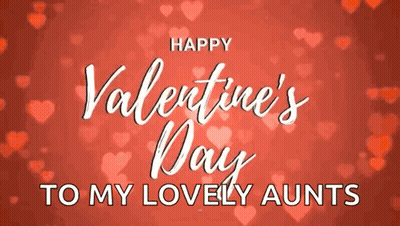 Happy Valentine 'S Day To My Lovely Aunts With Red Hearts In The Background GIF