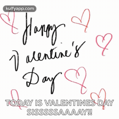 Happy Valentines Day Sisssaaay GIF