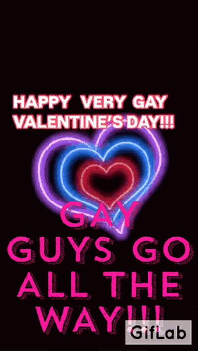 Happy Very Gay Valentine's Day Gay Guys Go All The Way