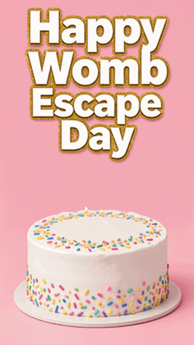 Happy Womb Escape Day Birthday Cake Poster GIF
