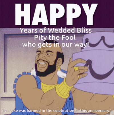 Happy Years Of Wedded Bliss Pity The Fool Who Gets In Our Way GIF