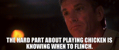 Hard Part About Playing Chicken Is Knowing When To Flinch GIF