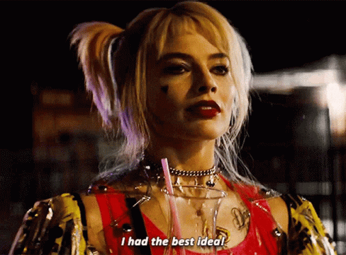 Harley Quinn From Birds Of Prey Says I Had The Best Idea . GIF