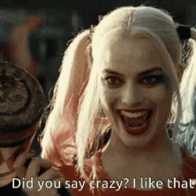 Harley Quinn Holding Cup Saying Did You Say Crazy I Like That GIF