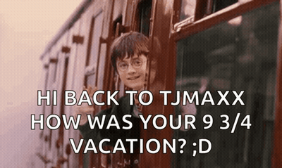Harry Potter Is Waving From The Window Of A Train With The Caption Hi Back To Tjmaxx How Was Your 9 3/4 Vacation ? D GIF