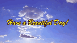 Have A Beautiful Day Sky Awesome GIF