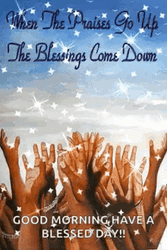 Have A Blessed Day Praises Us Up GIF
