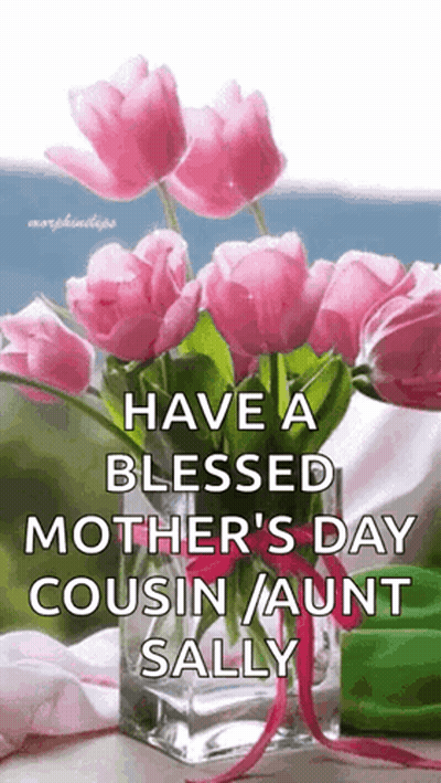 Have A Blessed Mother 'S Day Cousin Aunt Sally . GIF