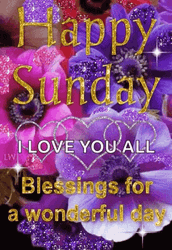 Have A Blessed Sunday I Love You All GIF
