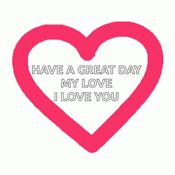Have A Good Day Love I Love You GIF