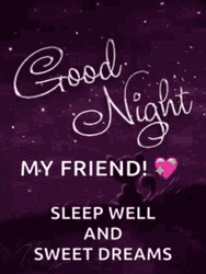 Have A Good Night My Friend Sleep Well