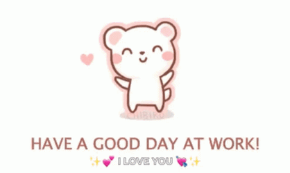 Have A Great First Day Of Work I Love You GIF