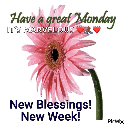 Have A Great Monday It 'S Marvelous New Blessings New Week ! GIF