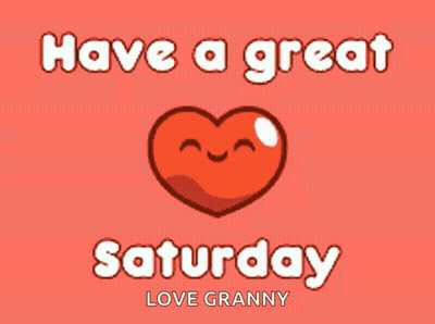 Have A Great Saturday Love Granny Is Written On A Red Heart GIF