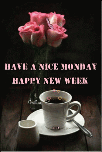 Have A Nice Monday Happy New Week With A Cup Of Coffee And A Vase Of Pink Roses GIF