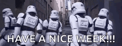 Have A Nice Week Stormtroopers GIF
