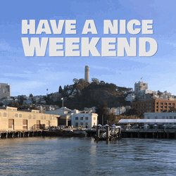 Have A Nice Weekend San Francisco Summer View GIF