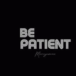 Have Patience Always GIF