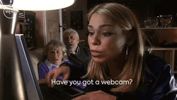 Have You Got A Webcam GIF